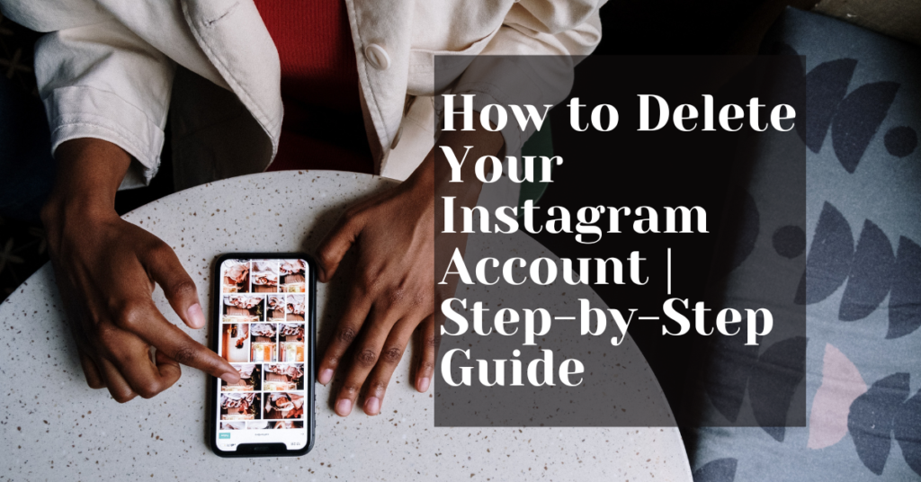 How to Delete Your Instagram Account | Step-by-Step Guide