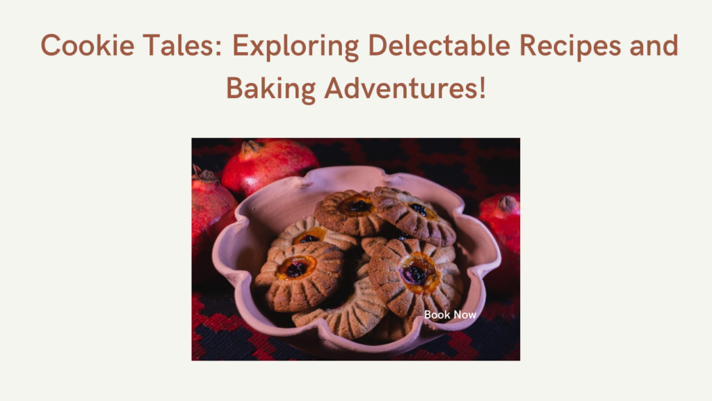 Cookie Tales: Exploring Delectable Recipes and Baking Adventures