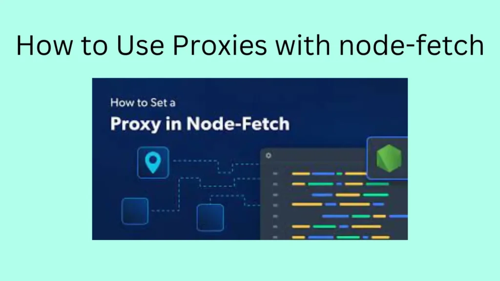 How to Use Proxies with node-fetch