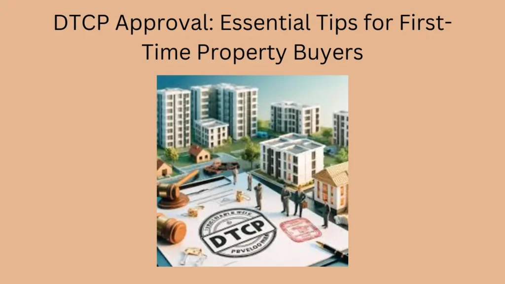 DTCP Approval: Essential Tips for First-Time Property Buyers