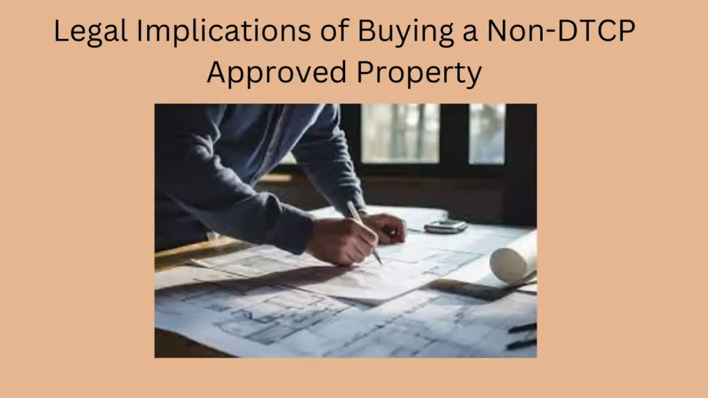 Legal Implications of Buying a Non-DTCP Approved Property
