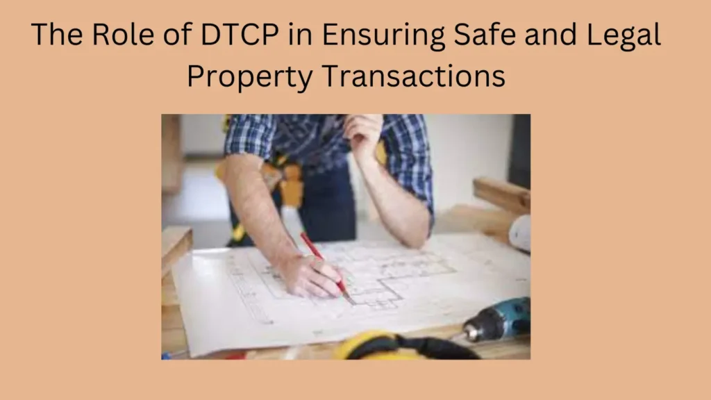 The Role of DTCP in Ensuring Safe and Legal Property Transactions