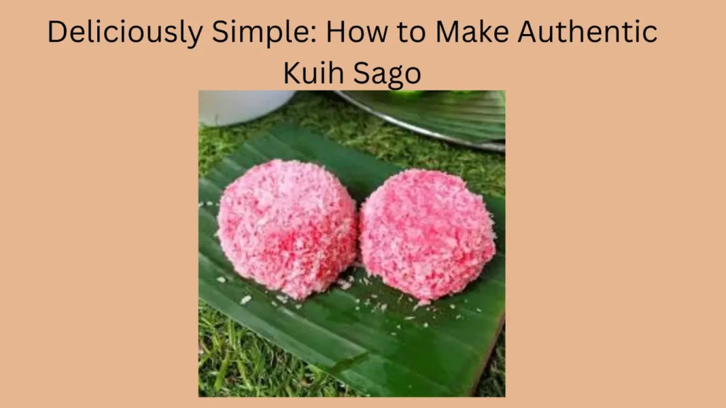 Deliciously Simple: How to Make Authentic Kuih Sago