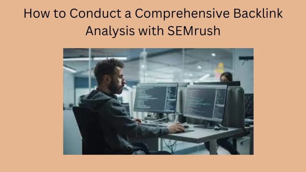 How to Conduct a Comprehensive Backlink Analysis with SEMrush