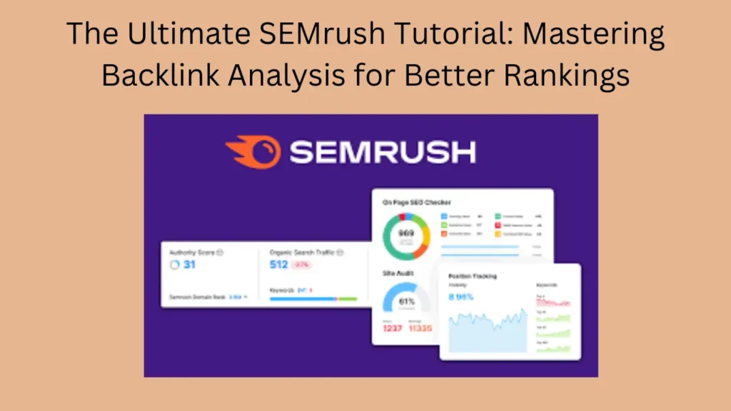 The Ultimate SEMrush Tutorial: Mastering Backlink Analysis for Better Rankings