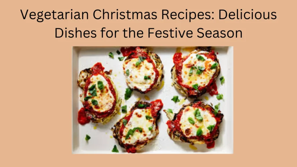 Vegetarian Christmas Recipes: Delicious Dishes for the Festive Season