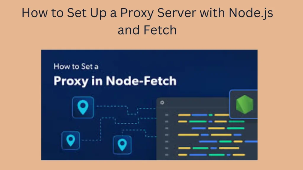 How to Set Up a Proxy Server with Node.js and Fetch