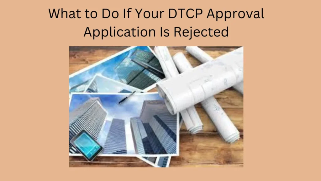 What to Do If Your DTCP Approval Application Is Rejected