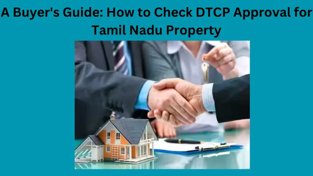 A Buyer's Guide: How to Check DTCP Approval for Tamil Nadu Property