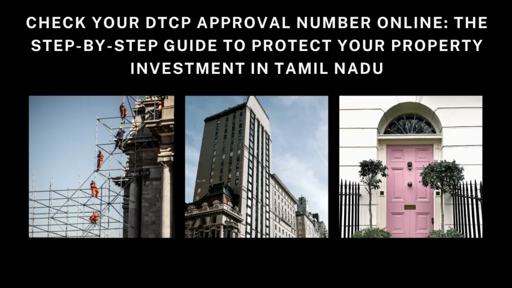 Check Your DTCP Approval Number Online: The Step-by-Step Guide to Protect Your Property Investment in Tamil Nadu