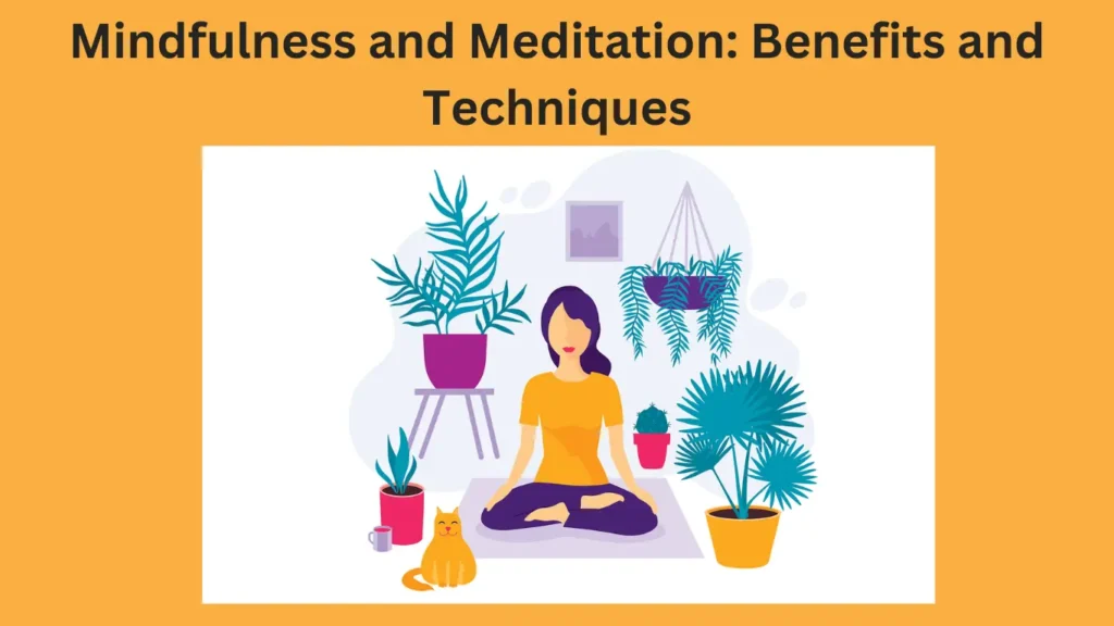 Mindfulness and Meditation: Benefits and Techniques