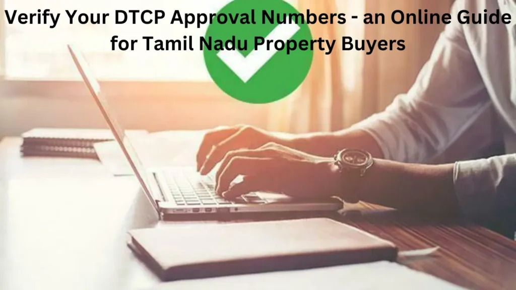 Verify Your DTCP Approval Numbers - an Online Guide for Tamil Nadu Property Buyers