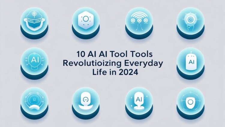 10 AI Tools Revolutionizing Life in 2024