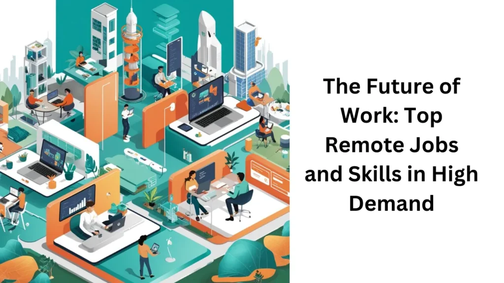 The Future of Work: Top Remote Jobs and Skills in High Demand