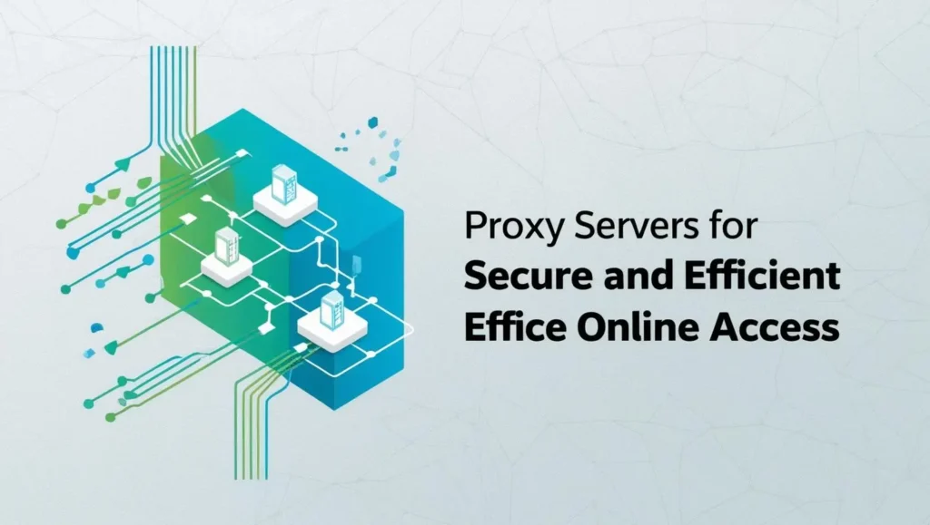 Proxy Servers for Secure and Efficient Online Access