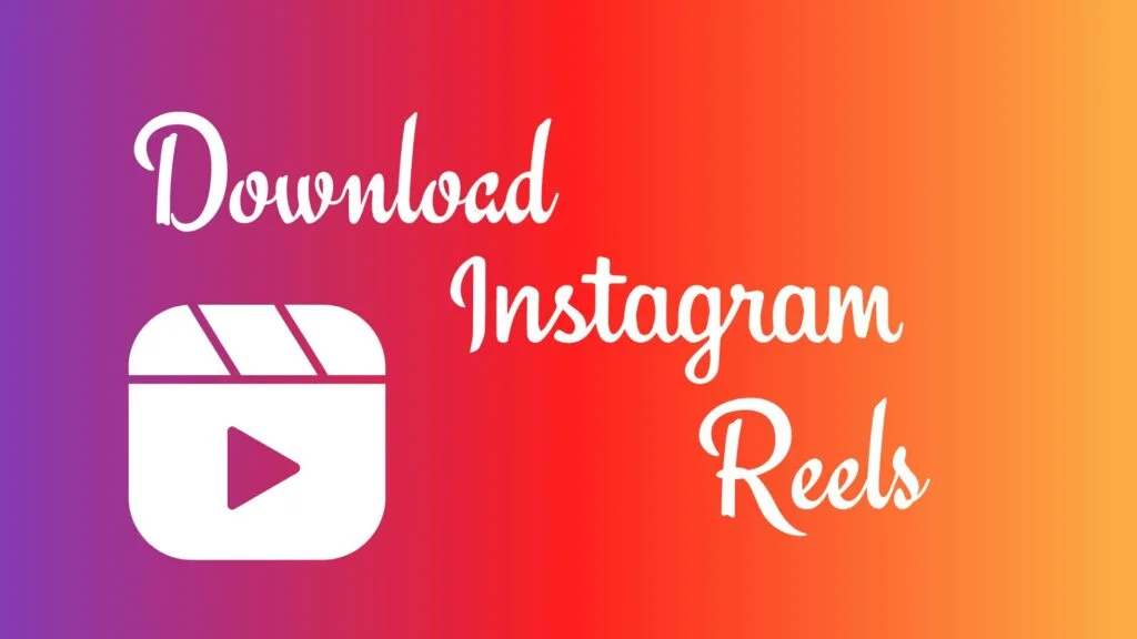 Instagram Reels Download Guide